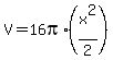 V=+16pi%2A%28x%5E2%2F2%29