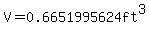 V=0.6651995624ft^3