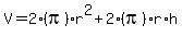 V=2%28pi%29r%5E2+%2B+2%28pi%29r%2Ah