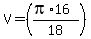 V = ((pi*16)/18)