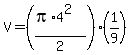 V = ((pi*4^2)/2)*(1/9)