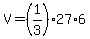 V+=+%281%2F3%29+%2A+27+%2A+6