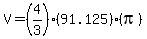 V+=+%284%2F3%29%2891.125%29%28pi%29