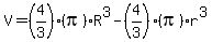 V+=+%284%2F3%29%28pi%29R%5E3+-+%284%2F3%29%28pi%29r%5E3