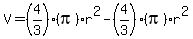 V+=+%284%2F3%29%28pi%29r%5E2+-+%284%2F3%29%28pi%29r%5E2