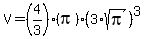 V+=+%284%2F3%29%2A%28pi%29%2A%283%2Asqrt%28pi%29%29%5E3