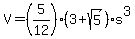 V+=+%285%2F12%29%2A%283+%2B+sqrt%285%29%29%2As%5E3