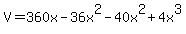 V+=+360x-36x%5E2-40x%5E2%2B4x%5E3