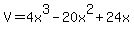 V+=+4x%5E3+-+20x%5E2+%2B+24x