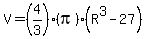 V+=+%284%2F3%29%28pi%29%28R%5E3+-+27%29