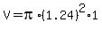 V = pi*(1.24)^2*1