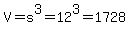 V=s%5E3=12%5E3=+1728