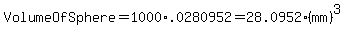 VolumeOfSphere+=+1000%2A.0280952+=+28.0952%28mm%29%5E3