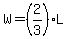 W=(2/3)L