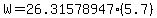 W=26.31578947(5.7)