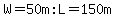 W=50m+%3AL=150m