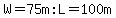 W=75m+%3AL=100m