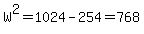 W^2=1024-254=768