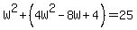 W%5E2+%2B+%284W%5E2+-8W+%2B+4%29+=+25