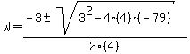 W+=+%28-3%2B-sqrt%283%5E2-4%284%29%28-79%29%29%29%2F2%284%29