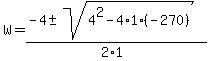 W+=+%28-4%2B-sqrt%284%5E2-4%2A1%2A%28-270%29%29%29%2F%282%2A1%29