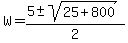 W+=+%285+%2B-+sqrt%2825+%2B+800+%29%29%2F2+