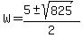 W+=+%285+%2B-+sqrt%28825+%29%29%2F2+