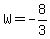 W+=+-8%2F3