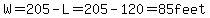 W+=+205+-+L+=+205+-+120+=+85+feet