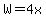W+=+4x