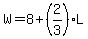 W+=+8+%2B+%282%2F3%29L
