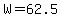W = 62.5