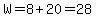 W+=+8+%2B+20+=+28