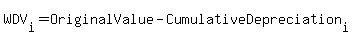 WDV[i] = OriginalValue - CumulativeDepreciation[i]