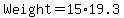 Weight+=+15+%2A+19.3