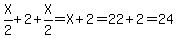 X%2F2%2B2%2BX%2F2+=+X%2B2+=+22%2B2+=+24