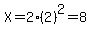 X=2%282%29%5E2=8
