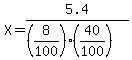 X=5.4/((8/100)*(40/100))