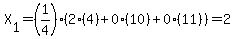 X[1]= (1/4)*(2(4)+0(10)+0(11))=2