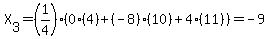 X[3]= (1/4)*(0(4)+(-8)(10)+4(11))=-9
