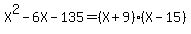 X%5E2+-+6X+-+135+=+%28X+%2B+9%29+%2A+%28X+-+15%29
