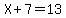 X+%2B+7+=+13
