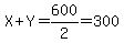 X+%2B+Y+=+600%2F2+=+300