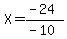 X = (-24)/(-10)
