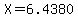 X+=+6.4380