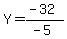 Y = (-32)/(-5)