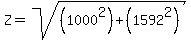 Z+=+sqrt%28%281000%5E2%29%2B%281592%5E2%29%29