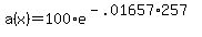 a(x) = 100*e^(-.01657*257)