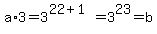 a%2A3=3%5E%2822%2B1%29=3%5E23=b