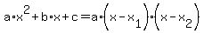a%2Ax%5E2%2Bb%2Ax%2Bc+=+a%2A%28x-x%5B1%5D%29%2A%28x-x%5B2%5D%29